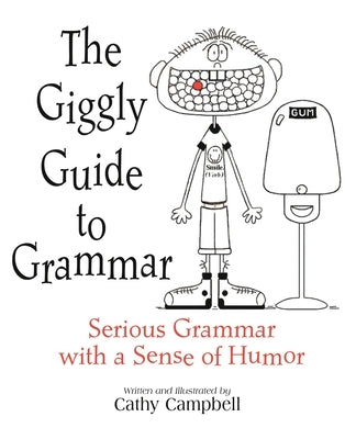 The Giggly Guide to Grammar: Serious Grammar with a Sense of Humor by Campbell, Cathy