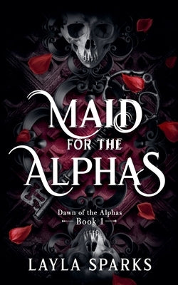 Maid For The Alphas by Sparks, Layla
