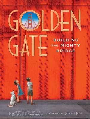 Golden Gate: Building the Mighty Bridge by Partridge, Elizabeth