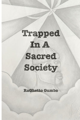 Trapped In A Sacred Society: A Better and less broken society by Gumbo, Raghetto