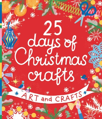 25 Days of Christmas Crafts: Arts and Crafts by Krupenskaya, Natalia