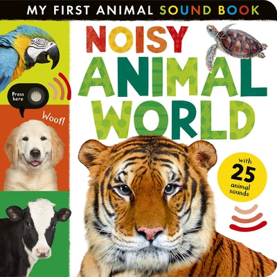 Noisy Animal World: My First Animal Sound Book by Cox, Hettie