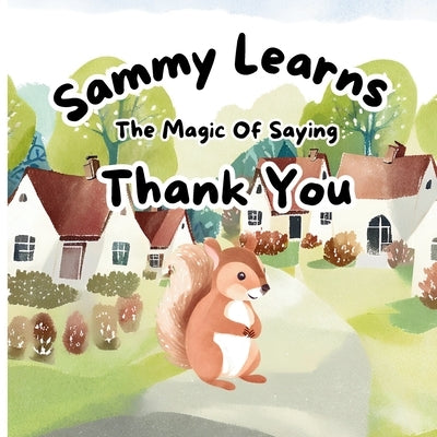 Sammy Learns The Magic Of Saying Thank You: Bedtime Story Book For Small Kids Learn The Magic Of Saying Thank You by Talovic, Haris