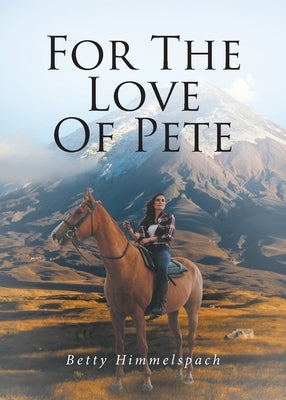 For The Love Of Pete by Himmelspach, Betty