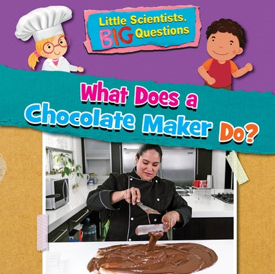 What Does a Chocolate Maker Do? by Owen, Ruth