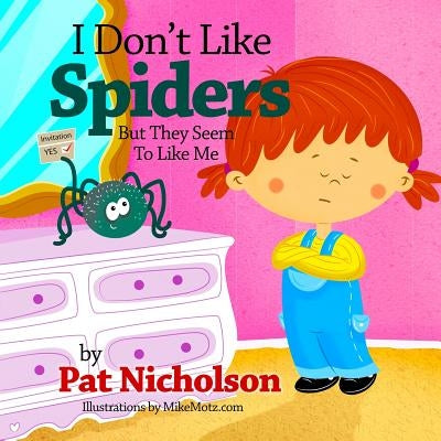 I Don't Like Spiders But They Seem To Like Me by Motz, Mike
