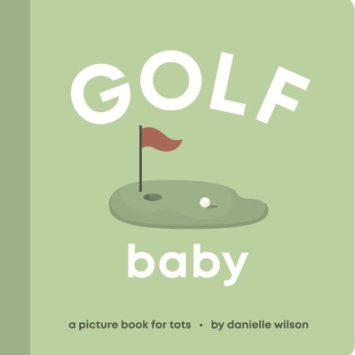 Golf Baby: Board Book for Early Learners by Wilson, Danielle