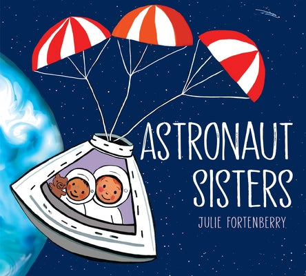 Astronaut Sisters by Fortenberry, Julie