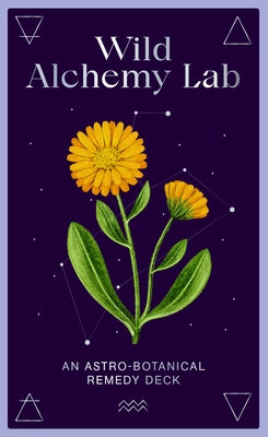 Wild Alchemy Lab: An Astro-Botanical Remedy Deck by Foster, Jemma