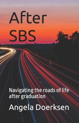 After SBS: Navigating the roads of life after graduation by Doerksen, Angela