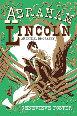Abraham Lincoln, An Initial Biography by Foster, Genevieve