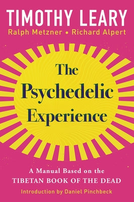 The Psychedelic Experience: A Manual Based on the Tibetan Book of the Dead by Leary, Timothy