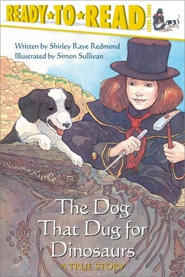 The Dog That Dug for Dinosaurs: A True Story by Redmond, Shirley Raye