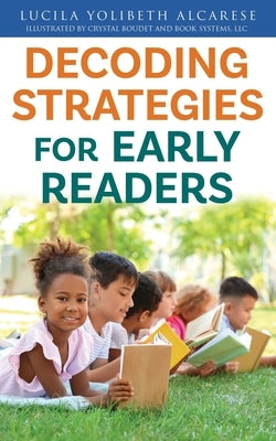 Decoding Strategies for Early Readers by Alcarese, Lucila Yolibeth