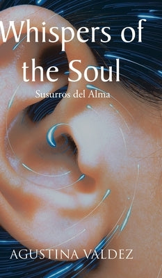 Whispers of the Soul: Susurros del Alma by Valdez, Agustina