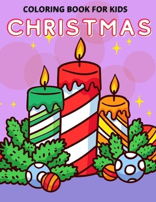Christmas Coloring Book for Kids: Fun Christmas Coloring Book for Kids, Toddlers and Preschoolers by Publishing