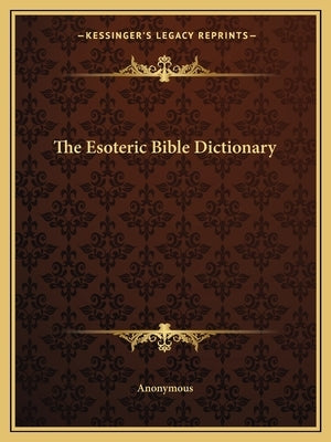 The Esoteric Bible Dictionary by Anonymous