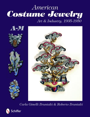 American Costume Jewelry: Art & Industry, 1935-1950, A-M by Brunialti