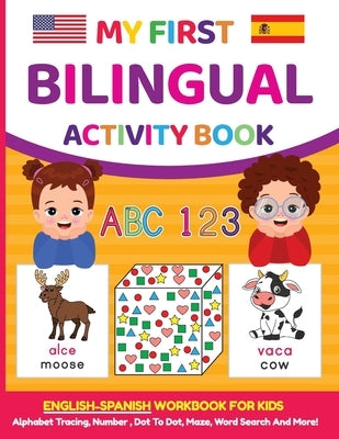 My First Bilingual Activity Book: English-Spanish Workbook for Kids 4-6 Years Old by Blankenship, Anna