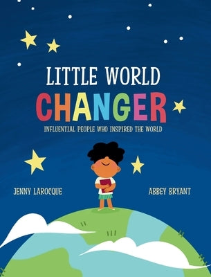 Little World Changer by Larocque, Jenny