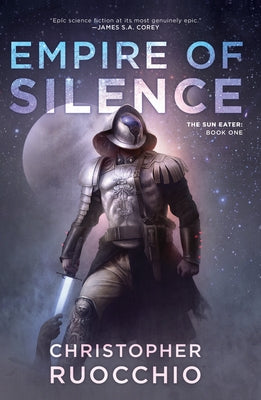 Empire of Silence: The Sun Eater: Book One by Ruocchio, Christopher