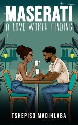 Maserati: A Love Worth Finding by Madihlaba, Tshepiso