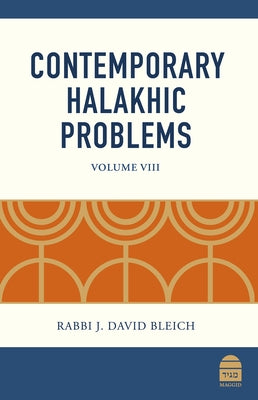Contemporary Halakhic Problems: Volume VIII by Bleich, J. David