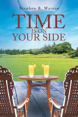 Time Is on Your Side by Watson, Stephen B.