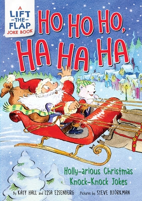 Ho Ho Ho, Ha Ha Ha: Holly-Arious Christmas Knock-Knock Jokes by Hall, Katy