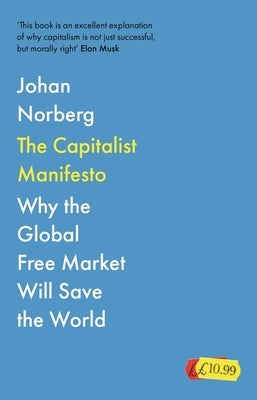 The Capitalist Manifesto: Why the Global Free Market Will Save the World by Norberg, Johan