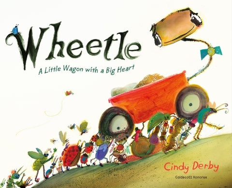 Wheetle: A Little Wagon with a Big Heart by Derby, Cindy