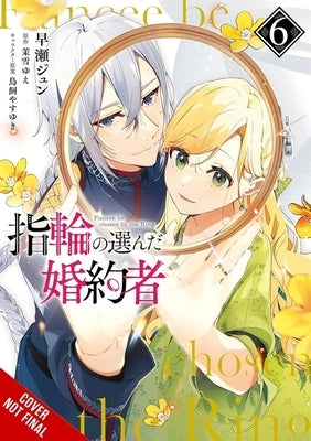 The Fiancee Chosen by the Ring, Vol. 6 by Hayase, Jyun