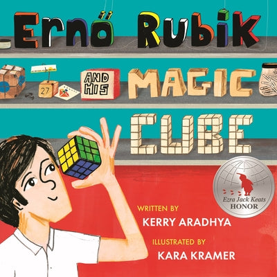 Erno Rubik and His Magic Cube by Aradhya, Kerry
