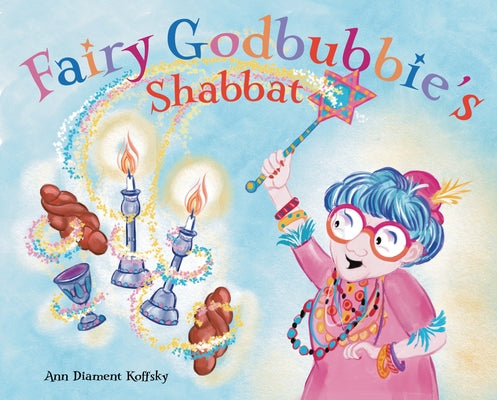 Fairy Godbubbie's Shabbat by Koffsky, Ann