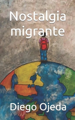 Nostalgia migrante by Ojeda, Diego