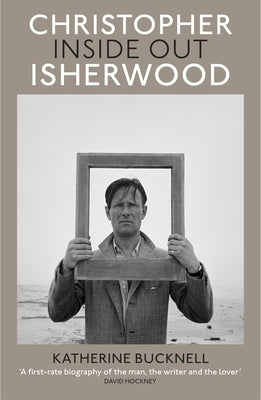 Christopher Isherwood Inside Out by Bucknell, Katherine