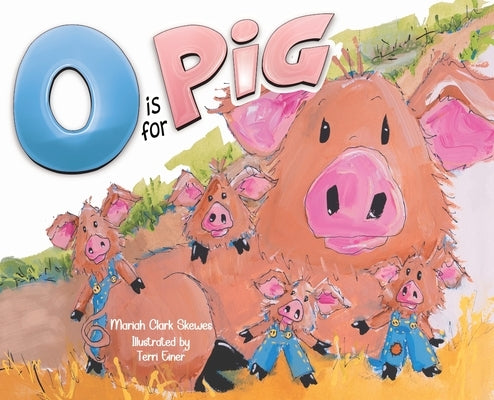 O is for Pig by Skewes, Mariah Clark