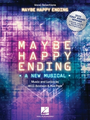 Maybe Happy Ending Vocal Selections Piano Vocal Sheet Music Songbook Will Aronson and Hue Park 23 Songs from the Tony Award Winning Broadway Musical w by Aronson, Will