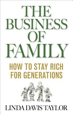 The Business of Family: How to Stay Rich for Generations by Taylor, L.