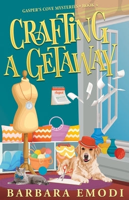 Crafting a Getaway: Gasper's Cove Mysteries Book 4 by Emodi, Barbara