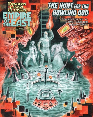 Dungeon Crawl Classics Empire of the East #1 - Hunt for the Howling God by Bernick, Julian