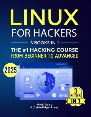 Linux for Hackers: 3 books in 1 - The #1 Hacking Course From Beginner to Advanced. Learn it Well & Fast (2025) by Press, Cyberedge