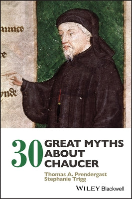 30 Great Myths about Chaucer by Prendergast, Thomas A.
