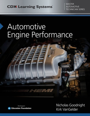 Automotive Engine Performance: CDX Master Automotive Technician Series by Goodnight, Nicholas