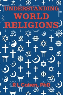 Understanding World Religions by Cohen, R. L.