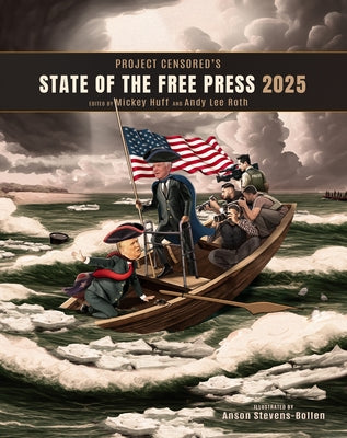 Project Censored's State of the Free Press 2025 by Huff, Mickey