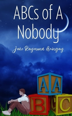 ABCs of A Nobody by Aringay, Jake Raymund