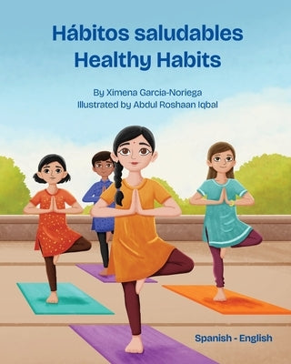 Healthy Habits (Spanish-English): Hábitos saludables by Garcia-Noriega, Ximena
