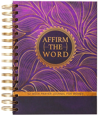 Affirm the Word: 52-Week Prayer Journal for Women by Jones, J. Marie