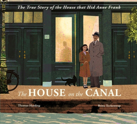 The House on the Canal: The Story of the House That Hid Anne Frank by Harding, Thomas